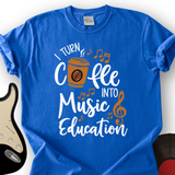 Coffee Into Music education T-Shirt