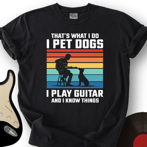 I Pet Dogs With Guitar T-Shirt