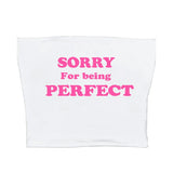 Sorry For Being Perfect Tube Top