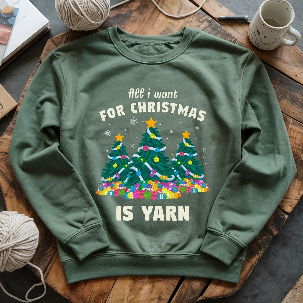 All I Want Is Yarn Sweatshirt