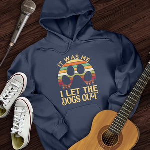 I Let The Dogs Out Hoodie