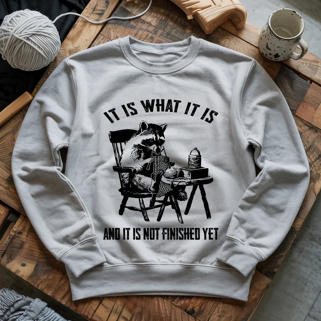 Not Finish Yet Sweatshirt