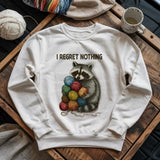 I Regret Nothing Sweatshirt